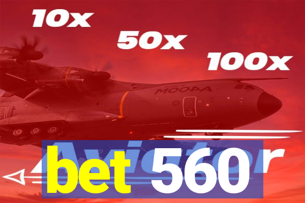 bet 560