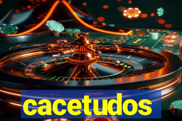 cacetudos