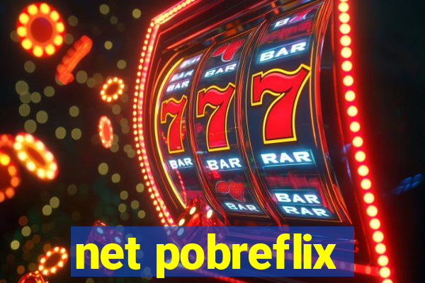 net pobreflix