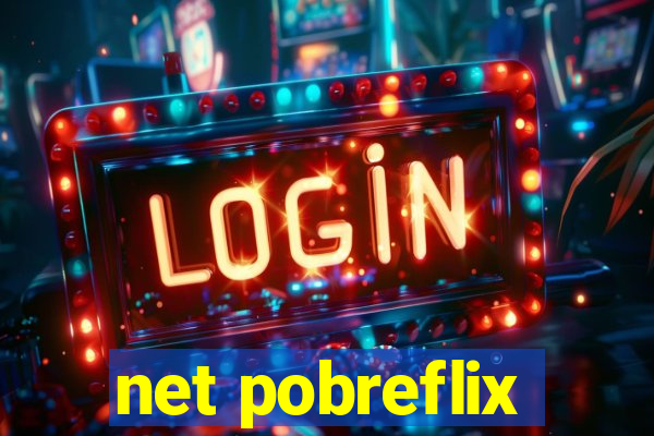 net pobreflix