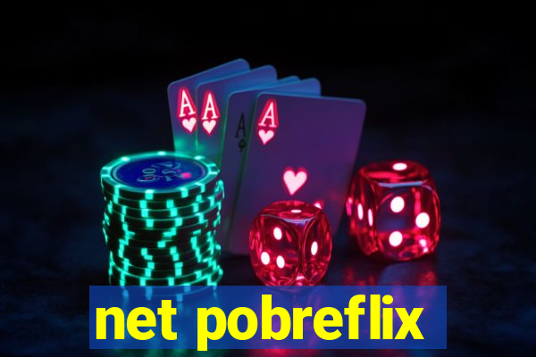 net pobreflix