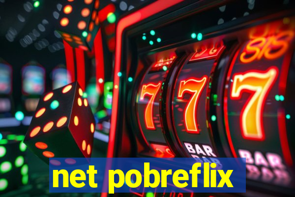 net pobreflix