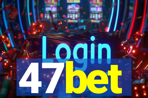 47bet