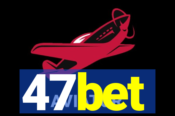 47bet