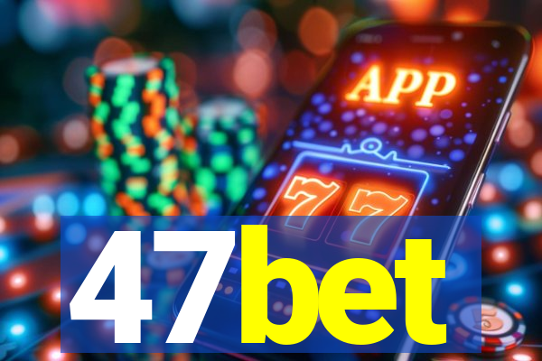 47bet