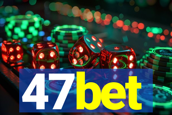 47bet