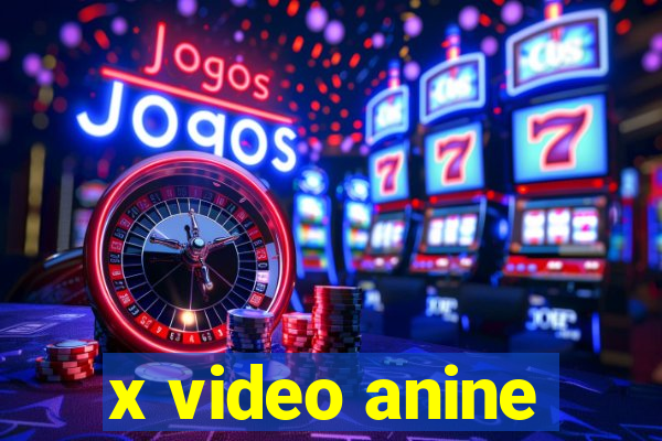 x video anine