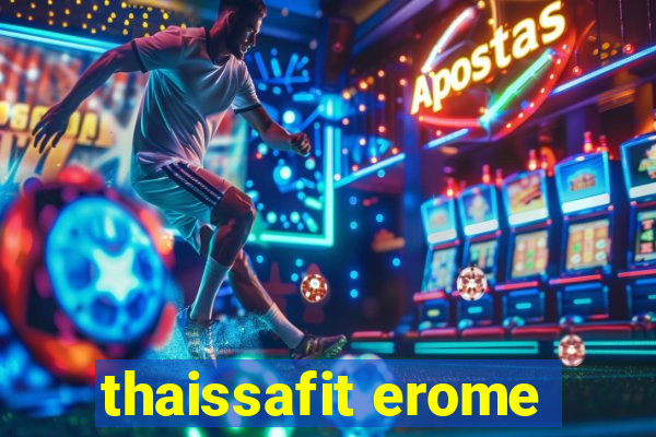 thaissafit erome