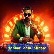 sonhar com bilhete de loteria livro dos sonhos