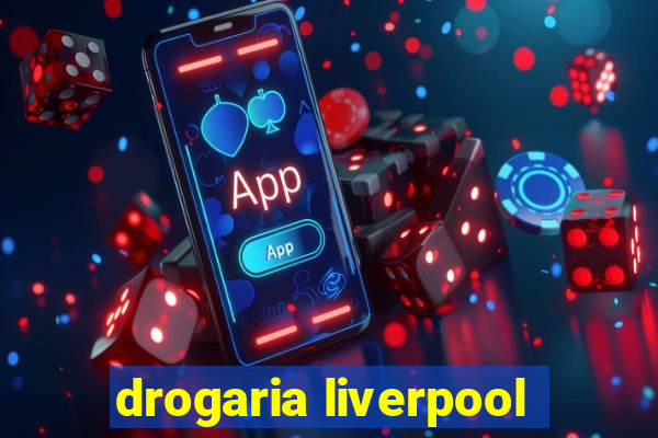 drogaria liverpool