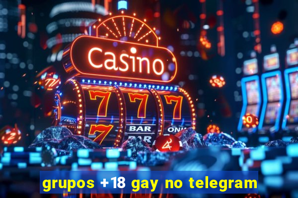 grupos +18 gay no telegram