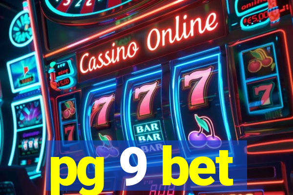 pg 9 bet