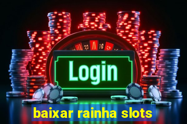 baixar rainha slots