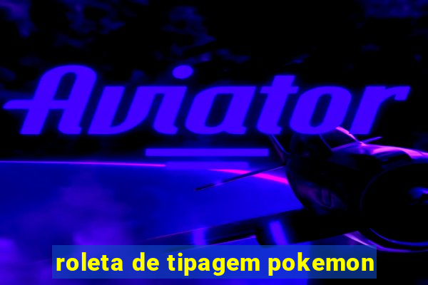 roleta de tipagem pokemon