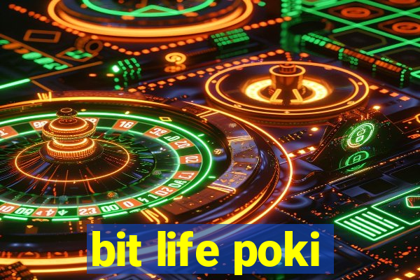 bit life poki