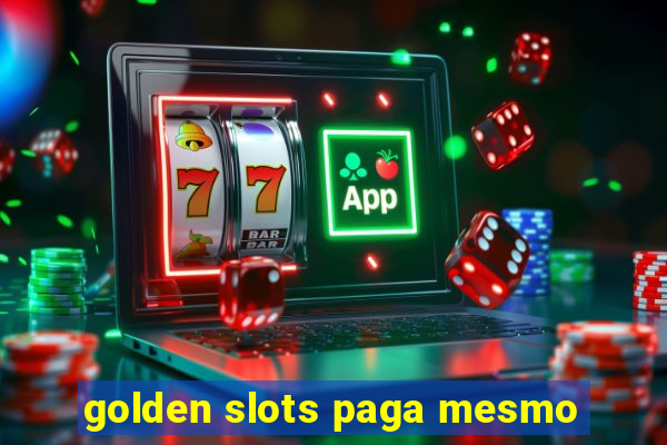 golden slots paga mesmo