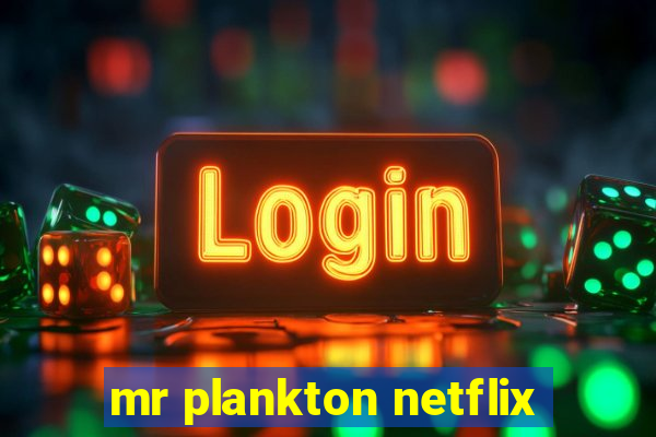 mr plankton netflix