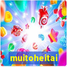 muitoheitai