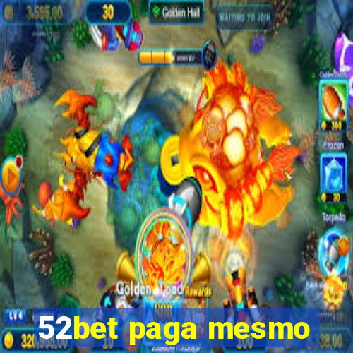 52bet paga mesmo