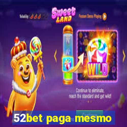 52bet paga mesmo