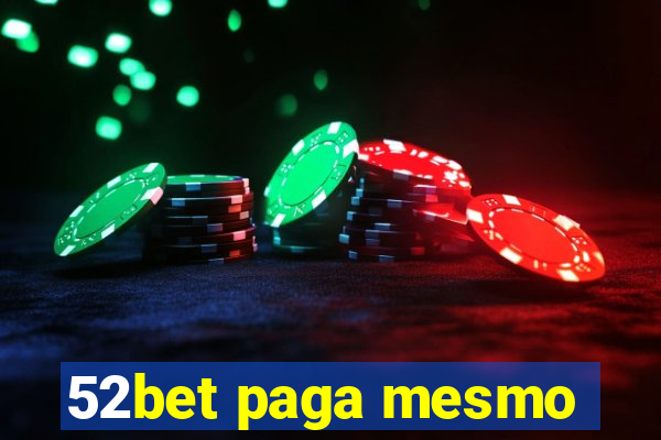 52bet paga mesmo