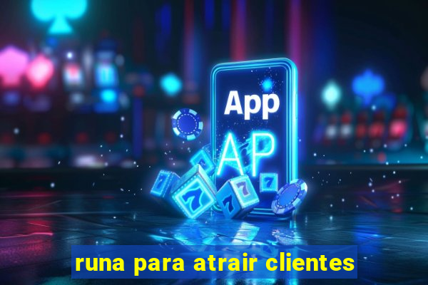 runa para atrair clientes