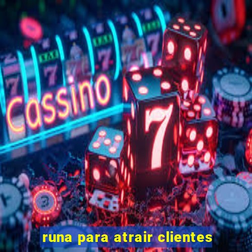 runa para atrair clientes