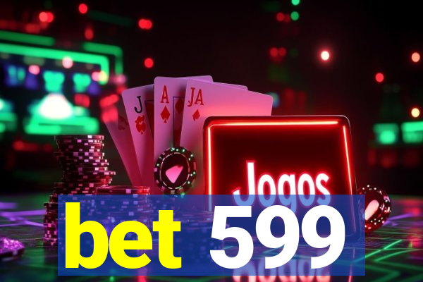 bet 599