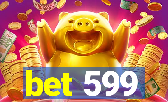 bet 599