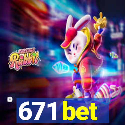 671 bet