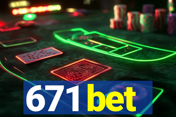 671 bet