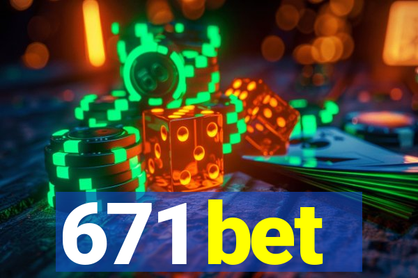 671 bet