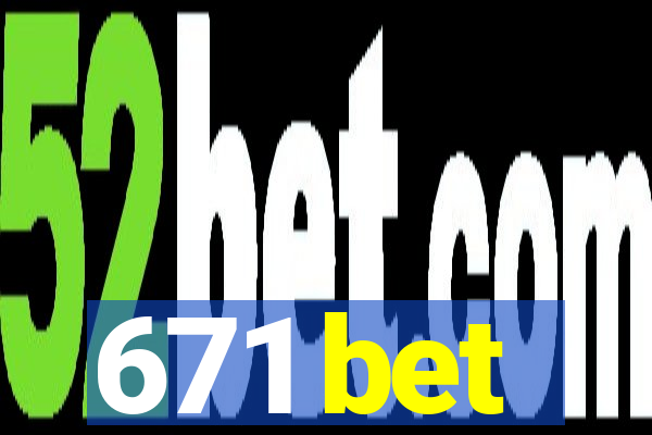 671 bet