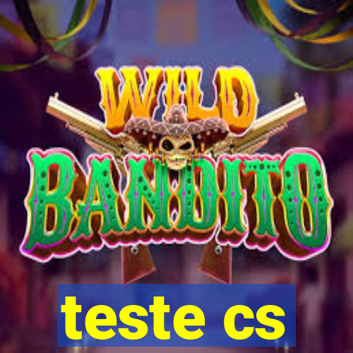 teste cs