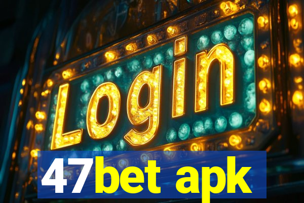 47bet apk