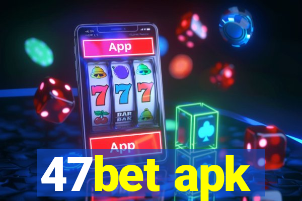 47bet apk