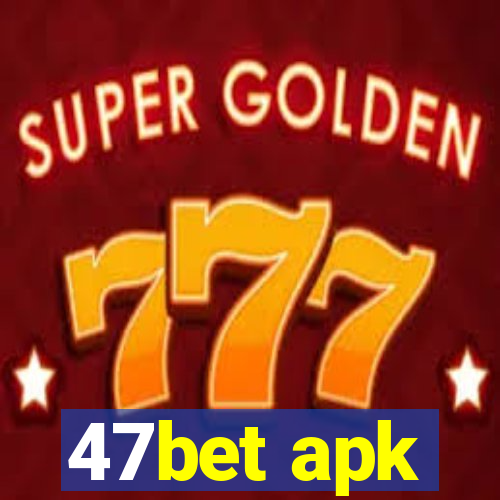 47bet apk