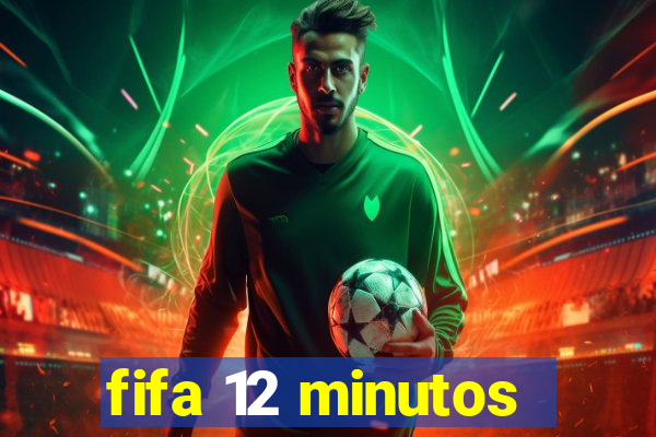 fifa 12 minutos