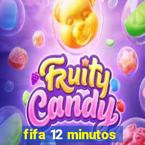 fifa 12 minutos