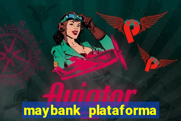 maybank plataforma de jogos