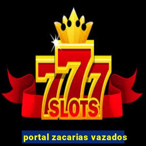 portal zacarias vazados