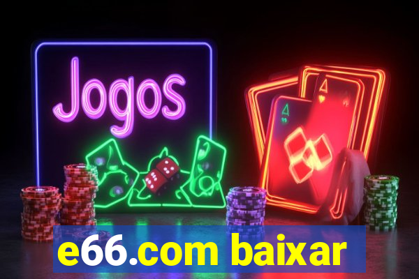 e66.com baixar