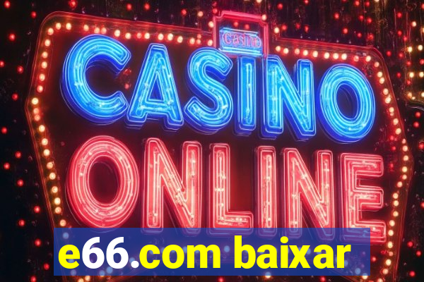 e66.com baixar