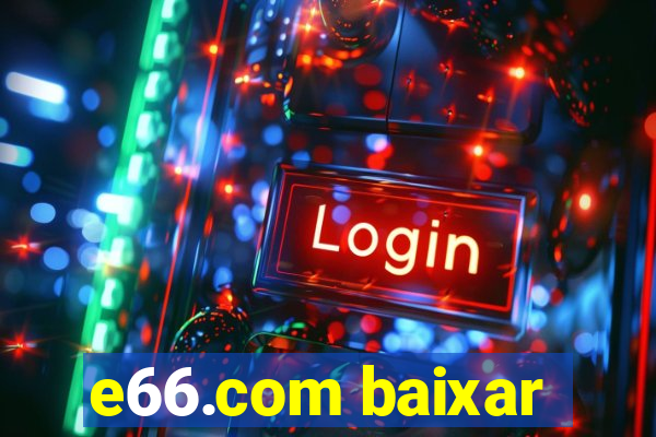 e66.com baixar