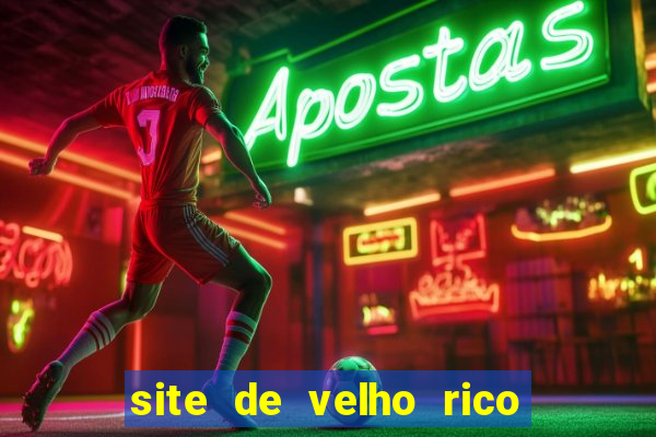 site de velho rico para ganhar pix