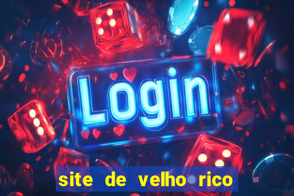 site de velho rico para ganhar pix