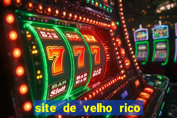 site de velho rico para ganhar pix