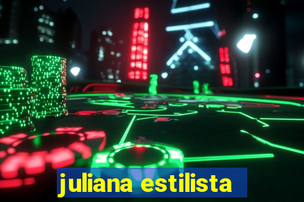 juliana estilista