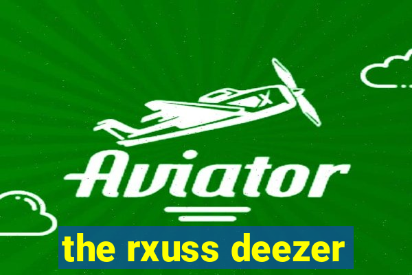 the rxuss deezer