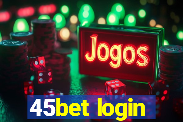 45bet login